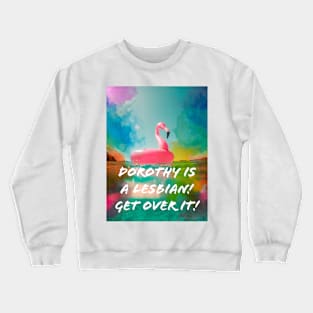 Dorothy is a lesbian Crewneck Sweatshirt